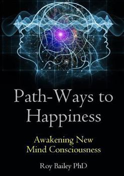 Paperback Path-Ways to Happiness: Awakening New Mind Consciousness Book
