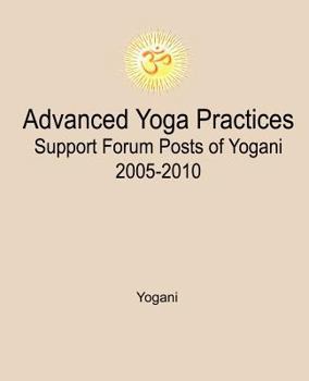 Paperback Advanced Yoga Practices Support Forum Posts of Yogani, 2005-2010 Book