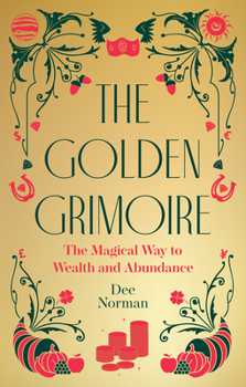 The Golden Grimoire: A Witch's Way to Wealth