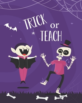 Paperback Trick or Teach: Teacher Appreciation Notebook Or Journal Book