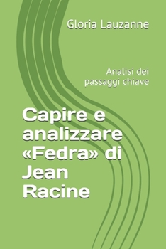 Paperback Capire e analizzare Fedra di Jean Racine: Analisi dei passaggi chiave [Italian] Book