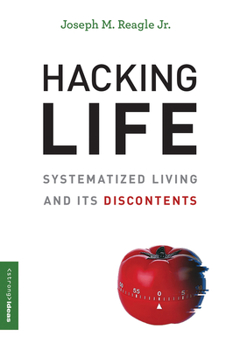 Hacking Life: Systematized Living and Its Discontents - Book  of the Strong Ideas