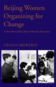 Beijing Women Organizing for Change: A New Wave of the Chinese Women's Movement - Book  of the NIAS Reports