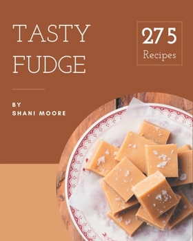 Paperback 275 Tasty Fudge Recipes: A Fudge Cookbook for Your Gathering Book
