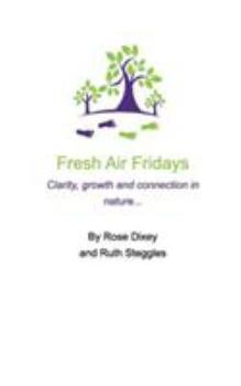 Paperback Fresh Air Fridays Simple life changing ideas: Space, support and skills for your total well being Book
