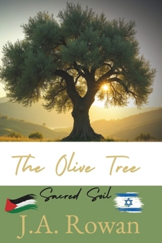 The Olive Tree Sacred Ground A Gaza Story of War, Witness, and the Hope That Remains: Based on True Events | A Powerful Novel of Palestinian Survival, ... Conflict, and the Human Spirit