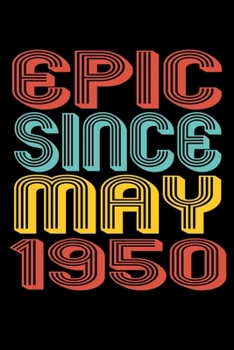 Paperback Epic Since May 1950: Perfect Birthday Gift for 70 Year Old Men and Women Book