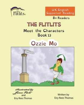 Paperback THE FLITLITS, Meet the Characters, Book 13, Ozzie Mo, 8+Readers, U.K. English, Supported Reading: Read, Laugh and Learn Book