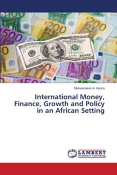 Paperback International Money, Finance, Growth and Policy in an African Setting Book