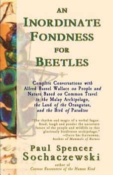 Paperback An Inordinate Fondness for Beetles: Campfire Conversations with Alfred Russel Wallace on People and Nature Based on Common Travel in the Malay Archipe Book