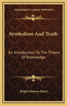 Hardcover Symbolism And Truth: An Introduction To The Theory Of Knowledge Book