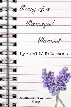 Paperback Diary of a Damaged Damsel: Lyrical Life Lessons (Second Edition): Lyrical Life Lessons Book