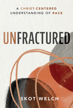 Paperback Unfractured: A Christ-Centered Understanding of Race Book