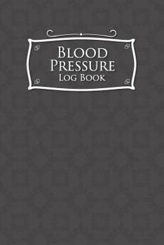 Paperback Blood Pressure Log Book: Blood Pressure Book Tracker, Blood Pressure Reading Log, Blood Pressure Log Sheets, Home Blood Pressure Log Book