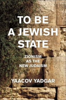 Hardcover To Be a Jewish State: Zionism as the New Judaism Book