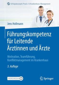 Paperback Führungskompetenz für Leitende Ärztinnen und Ärzte: Motivation, Teamführung, Konfliktmanagement im Krankenhaus (Erfolgskonzepte Praxis- & Krankenhaus-Management) (German Edition) [German] Book