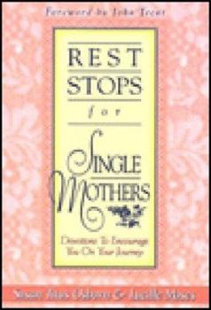 Paperback Rest Stops for Single Mothers: Devotions to Encourage You on Your Journey Book