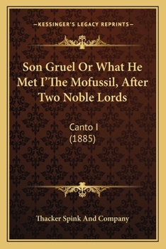 Paperback Son Gruel Or What He Met I'The Mofussil, After Two Noble Lords: Canto I (1885) Book