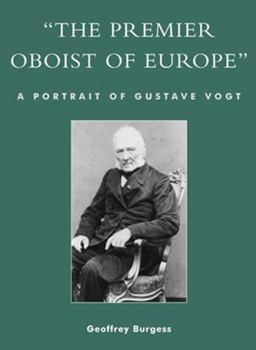 Paperback 'The Premier Oboist of Europe': A Portrait of Gustave Vogt Book