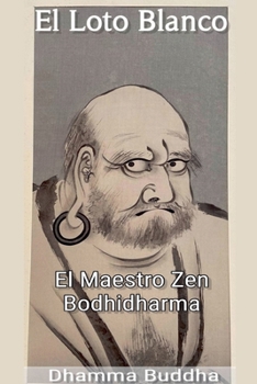 Paperback El Loto Blanco: El Maestro Zen Bodhidharma [Spanish] Book