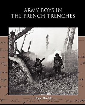 Army Boys in the French Trenches, or Hand-to-Hand Fighting with the Enemy - Book #2 of the Army Boys