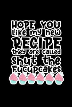 Paperback Hope You Like My New Recipe They Are Called: Journal Composition Logbook and Lined Notebook Funny Gag Gift For Muffin Lovers Book