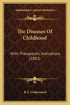 The Diseases Of Childhood: With Therapeutic Indications