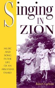 Paperback Singing in Zion: Music and Song in the Life of an Arkansas Family Book