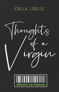 Paperback The Thoughts Of A Virgin: Explicit on Purpose Book