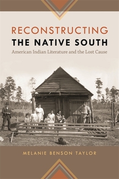 Paperback Reconstructing the Native South: American Indian Literature and the Lost Cause Book
