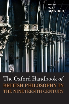 Hardcover The Oxford Handbook of British Philosophy in the Nineteenth Century Book