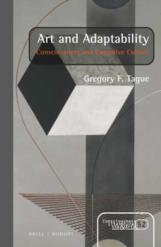 Hardcover Art and Adaptability: Consciousness and Cognitive Culture Book