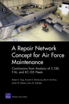 Paperback A Repair Network Concept for Air Force Maintenance: Conclusions from Analysis of C-130, F-16, and KC-135 Fleets Book
