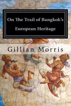 On The Trail of Bangkok's European Heritage