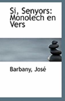 Paperback Si, Senyors: Monolech En Vers Book