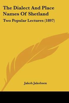 Paperback The Dialect And Place Names Of Shetland: Two Popular Lectures (1897) Book