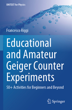Paperback Educational and Amateur Geiger Counter Experiments: 50+ Activities for Beginners and Beyond Book