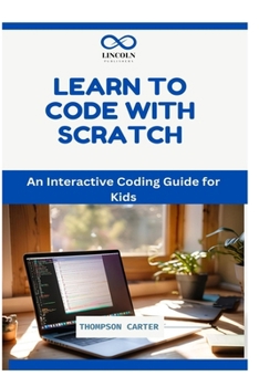 Paperback Learn to Code with Scratch: An Interactive Coding Guide for Kids Book