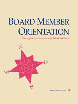 Paperback Board Member Orientation: Strategies for Government Administrators Book