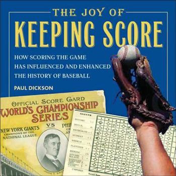 Hardcover The Joy of Keeping Score: How Scoring the Game Has Influenced and Enhanced the History of Baseball Book