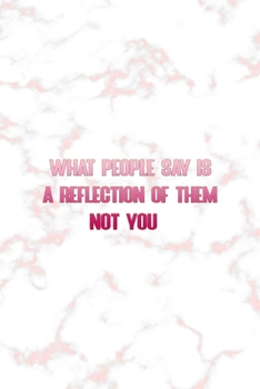 Paperback What People Say Is A Reflection Of Them Not You: Notebook Journal Composition Blank Lined Diary Notepad 120 Pages Paperback Pink Marmol Classy Book