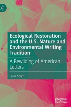 Hardcover Ecological Restoration and the U.S. Nature and Environmental Writing Tradition: A Rewilding of American Letters Book