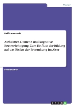 Paperback Alzheimer, Demenz und kognitive Beeinträchtigung. Zum Einfluss der Bildung auf das Risiko der Erkrankung im Alter [German] Book