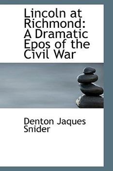 Paperback Lincoln at Richmond: A Dramatic Epos of the Civil War Book