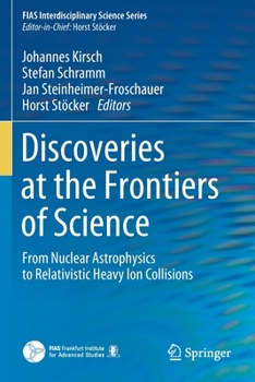 Paperback Discoveries at the Frontiers of Science: From Nuclear Astrophysics to Relativistic Heavy Ion Collisions Book