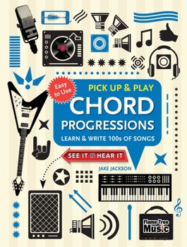 Spiral-bound Chord Progressions (Pick Up and Play): Learn & Write 100s of Songs Book