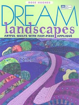 Paperback Dream Landscapes: Artful Quilts with Fast-Piece Applique Book