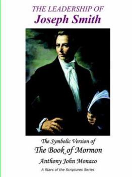 Paperback The Leadership of Joseph Smith: The Symbolic Version of the Book of Mormon Book