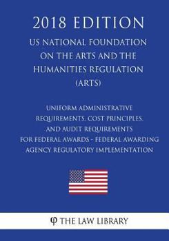 Paperback Uniform Administrative Requirements, Cost Principles, and Audit Requirements for Federal Awards - Federal Awarding Agency Regulatory Implementation (U Book