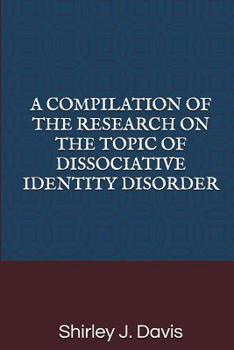 Paperback A Compilation of the Research on the Topic of Dissociative Identity Disorder Book